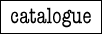The Catalogue